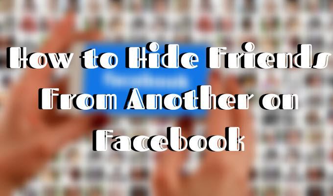 Ẩn một người bạn từ người khác trên Facebook 1 Ẩn một người bạn từ người khác trên Facebook
