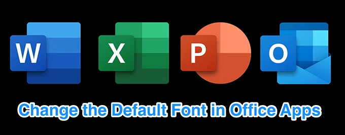 Cách thay đổi phông chữ mặc định trong ứng dụng Office