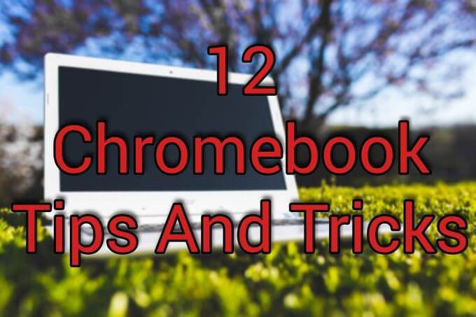 12 mẹo và thủ thuật dành cho Chromebook