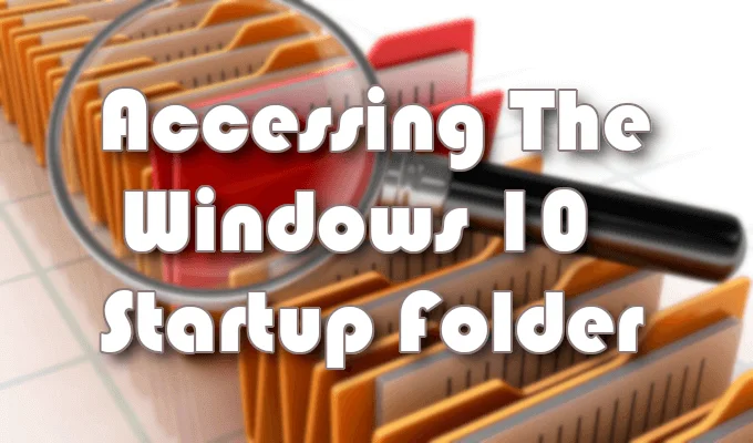 Cách truy cập thư mục khởi động Windows 10 10 Cách truy cập thư mục khởi động Windows 10