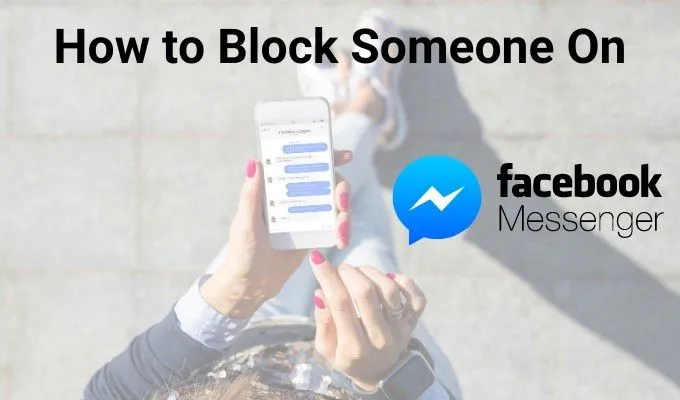 Cách chặn ai đó trên Facebook Messenger