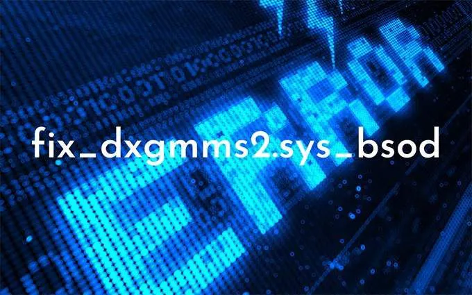 Cách sửa lỗi dxgmms2.sys BSOD trong Windows 10