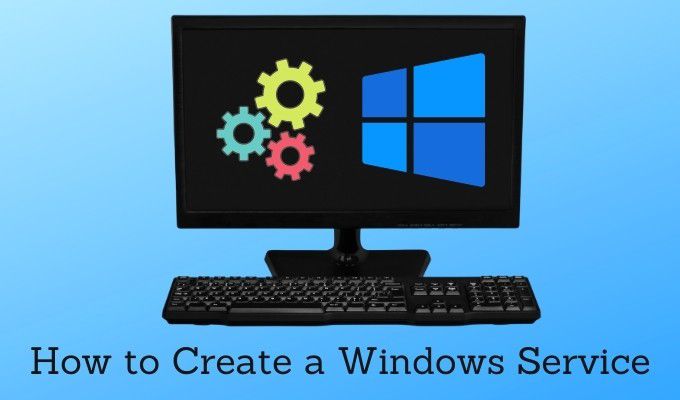 Cách tạo dịch vụ Windows