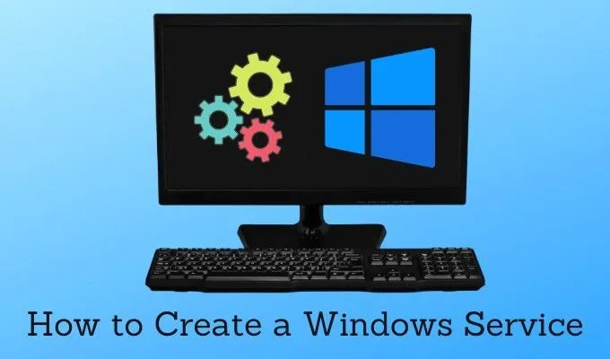 Cách tạo dịch vụ Windows