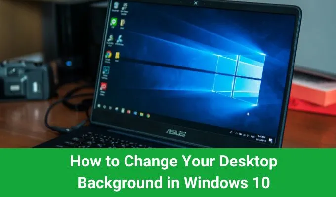 Cách thay đổi nền màn hình của bạn trong Windows 10