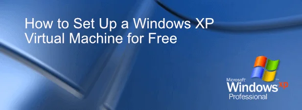 Cách thiết lập máy ảo Windows XP miễn phí