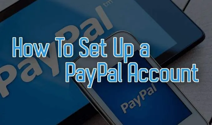 Cách thiết lập tài khoản PayPal