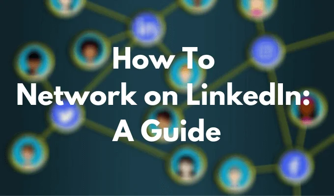 Cách kết nối mạng trên LinkedIn: Hướng dẫn