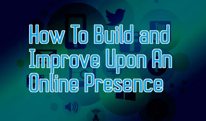 Cách xây dựng và cải thiện khi có mặt trực tuyến