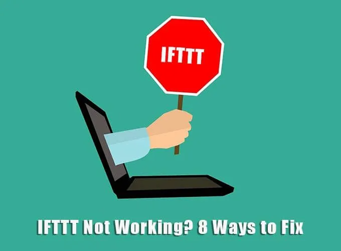 IFTTT không hoạt động? 8 cách để sửa chữa