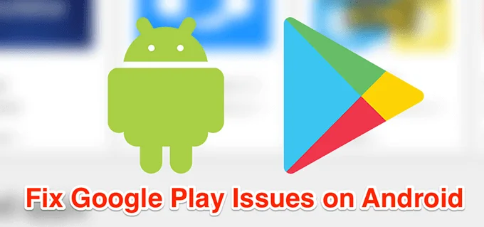 Cách khắc phục sự cố với Google Play