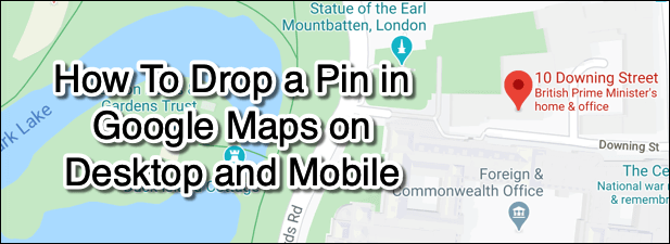 Cách thả ghim trong Google Maps trên máy tính để bàn và thiết bị di động