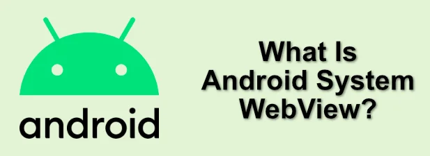 WebView hệ thống Android là gì?