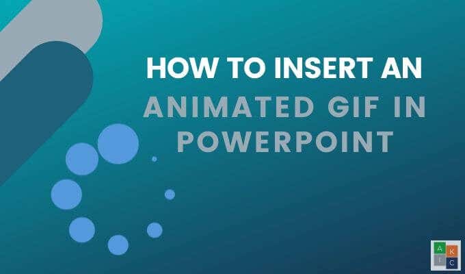 How_to_Insert_an_Animated_GIF_in_PowerPoint - Người đam mê bộ phận trợ giúp Cách chèn ảnh GIF động vào PowerPoint ảnh 1