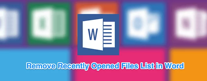rõ ràng-mới-mở-files-list-word-featured - Help Desk Geek Cách xóa danh sách file đã mở gần đây trong Word ảnh 1