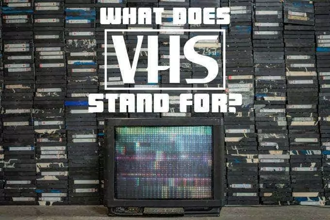 title - Mẹo công nghệ trực tuyến VHS có ý nghĩa gì? hình ảnh