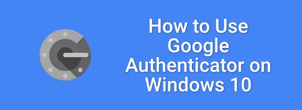 Cách thay đổi hình nền màn hình khóa Windows 11 - Help Desk Geek Cách sử dụng Google Authenticator trên Windows 10 ảnh
